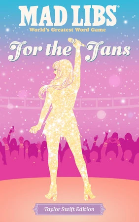 Advanced Mad Libs For the Fans Taylor Swift Ed. Genuine