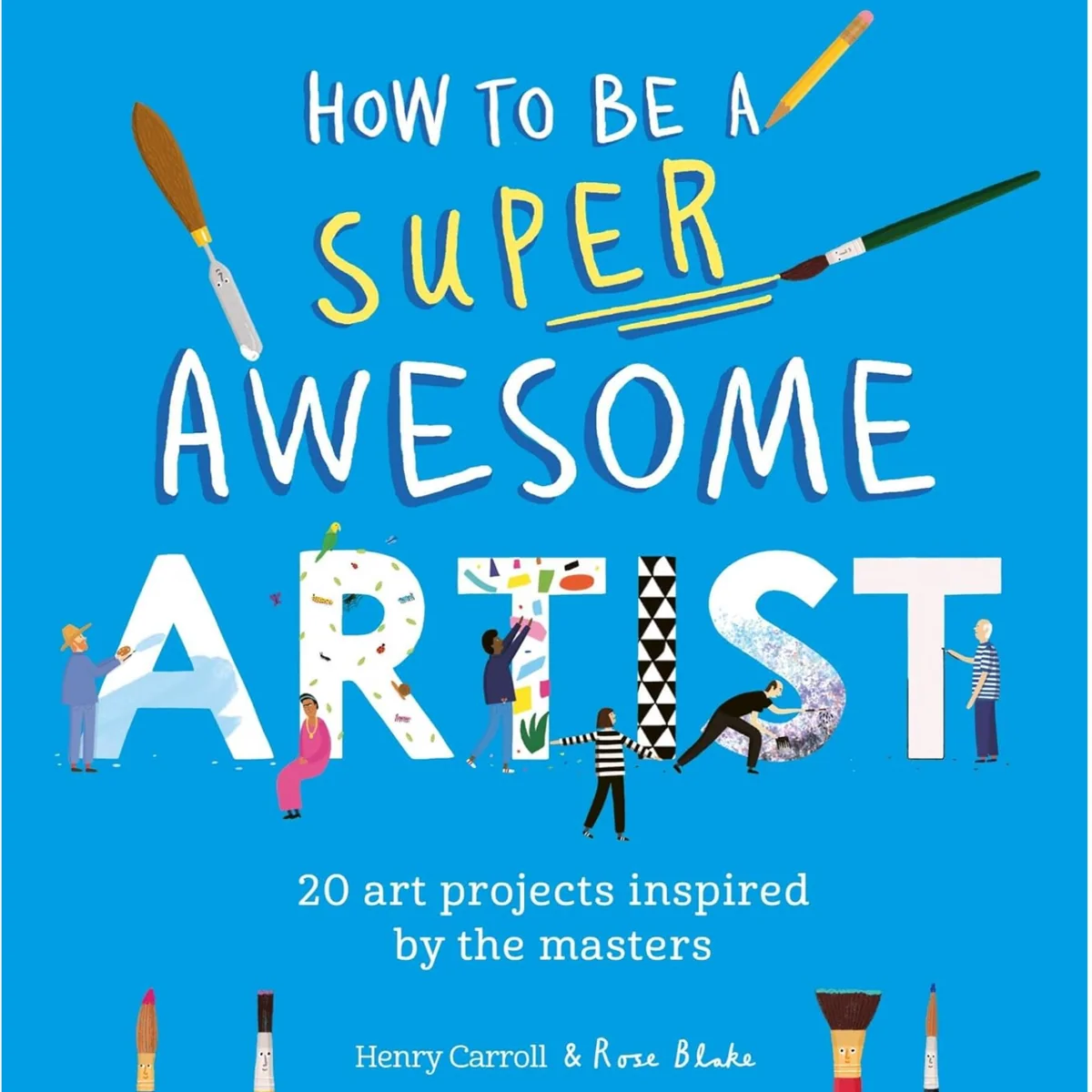 Relaxed How to Be a Super Artist Dependable